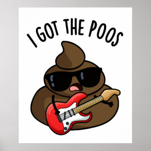 Poster Eu Tenho O Poos Engraçado Poop Blues Pun