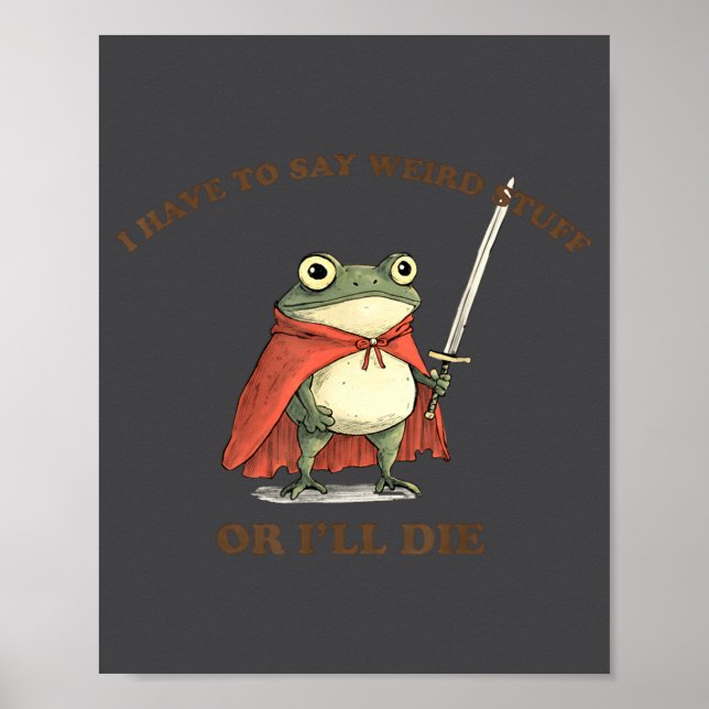 Poster Eu Tenho Que Dizer Coisas Estranhas Ou Eu Vou Morr (Frente)