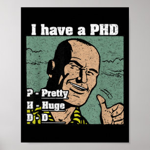 Poster Eu Tenho Um Grande D Phd Citação Divertida de Home