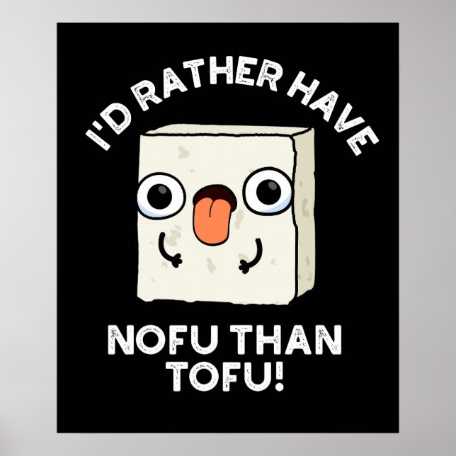 Poster Eu teria Preferencialmentes Nofu que Tofu Comida P (Frente)
