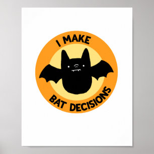 Poster Eu Tomo Decisões De Bat Engraçado Animal Pun Poste