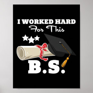 Poster Eu Trabalhei Duro para este B.s. Homens Engraçados