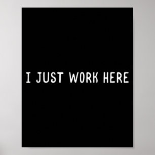 Poster Eu Trabalho Aqui Citação Engraçada Sarcástica de H