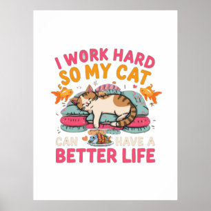 Poster Eu Trabalho Duro Para a Minha Vida de Gato Ser Mel