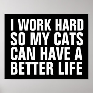 PÔSTER EU TRABALHO DURO PARA QUE GATOS POSSAM TER UM SINA