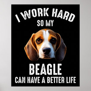 Poster Eu Trabalho Duro Para Que Meu Beagle Tenha Uma Vid