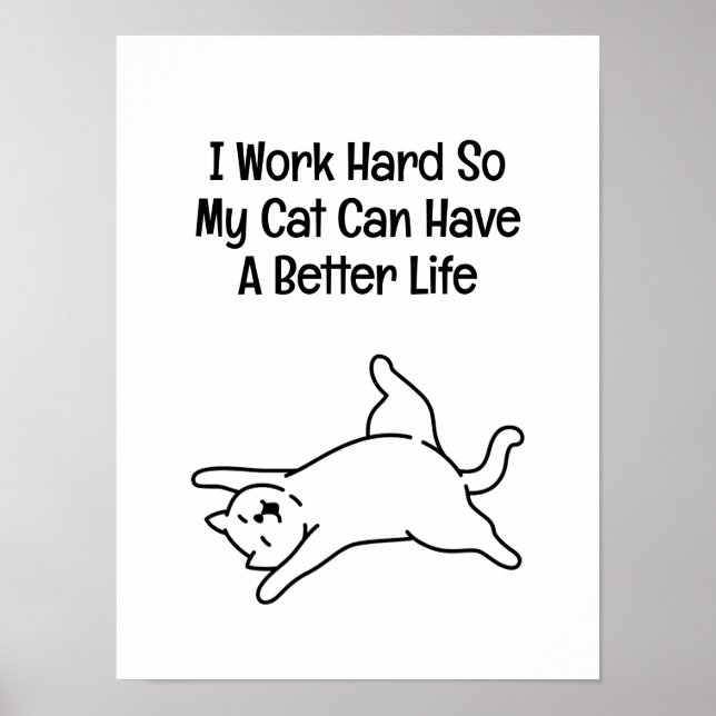 Poster Eu Trabalho Duro Para Que Meu Gato Tenha uma Vida  (Frente)
