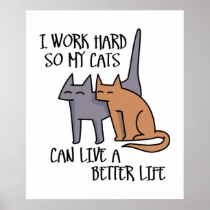 Poster Eu trabalho duro para que meus gatos possam viver