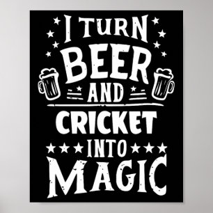 Poster Eu Transformo Cerveja E Críquete Em Magia Críquete