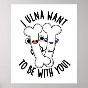 Poster Eu Ulna Quero Estar Com Você Piada Osso Engraçado
