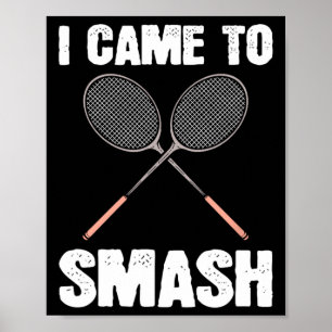 Poster Eu Vim Esmagar A Diversão De Badminton Racquet