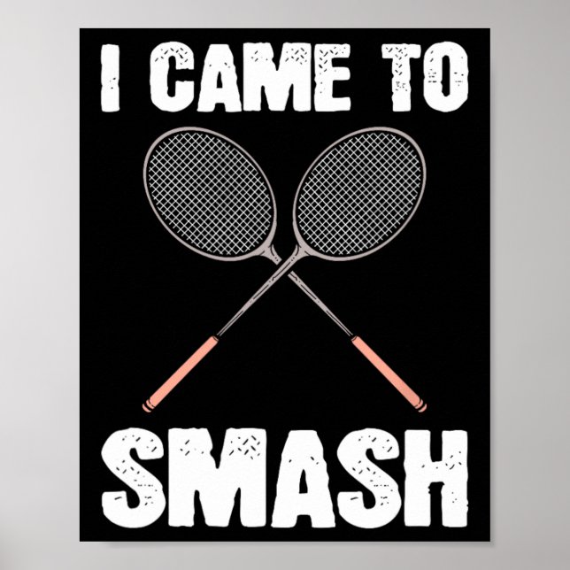 Poster Eu Vim Esmagar A Diversão De Badminton Racquet (Frente)