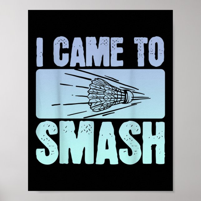Poster Eu Vim Esmagar O Jogador De Badminton Engraçado No (Frente)