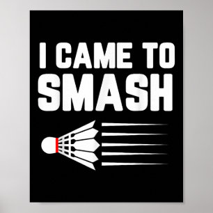 Poster Eu Vim Esmagar O Jogador De Badminton Shuttle Spor