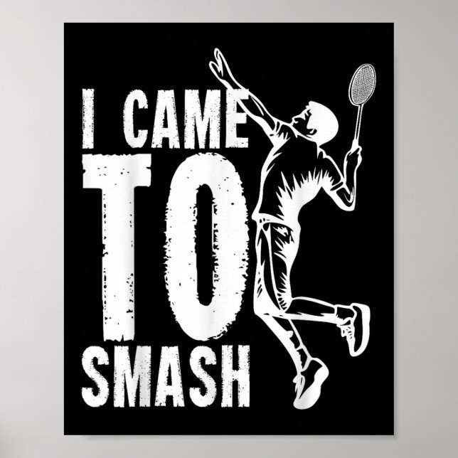 Poster Eu Vim Esmagar Um Triturador De Badminton (Frente)