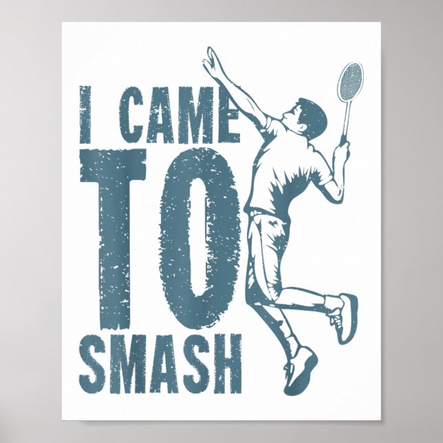 Poster Eu Vim Esmagar Um Triturador De Badminton (Frente)