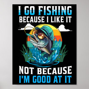Poster Eu vou à pesca porque gosto, não porque sou bom ni