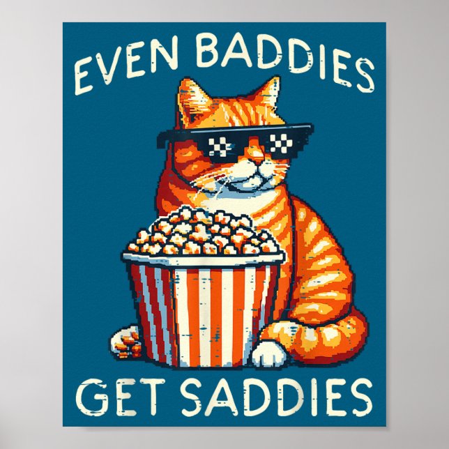Poster Even Baddies Get Saddies Cat Funny Saying Men Wome (Frente)