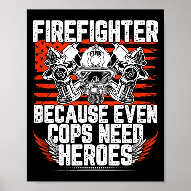 Poster Even Cops Need Heroes Fireman Gift Proud Firefight (Frente)