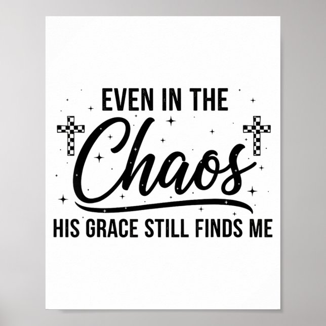 Poster Even In Chaos His Grace Still Finds Me Christian  (Frente)