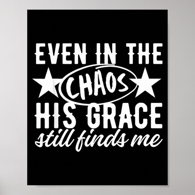 Poster Even In The Chaos His Grace Still Finds Me Christi (Frente)