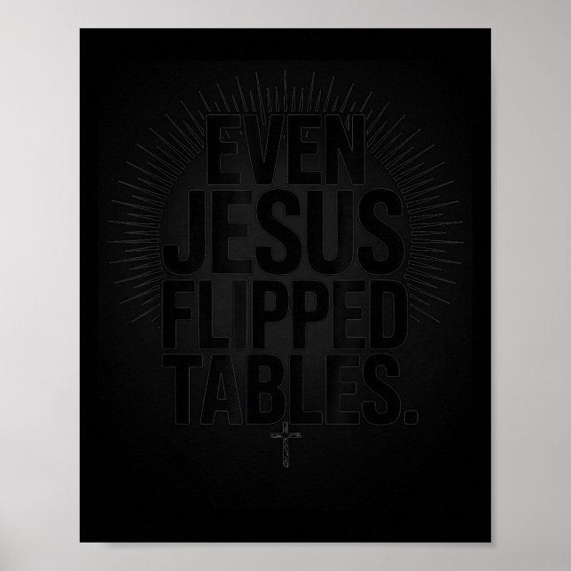 Poster Even Jesus Flipped Tables Funny Jesus Lovers Chris (Frente)
