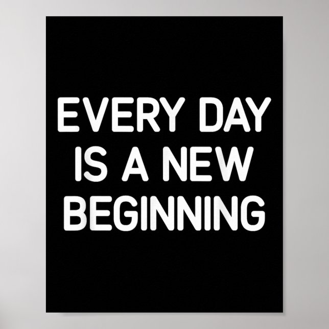 Poster Every Day Is A New Beginning, Insrational, Life Qu (Frente)