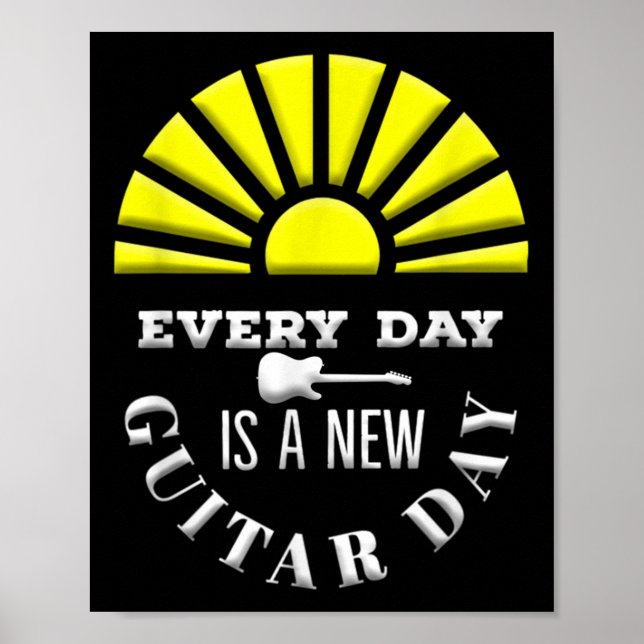 Poster Everyday Is A New Guitar Day Funny Quote Guitarist (Frente)
