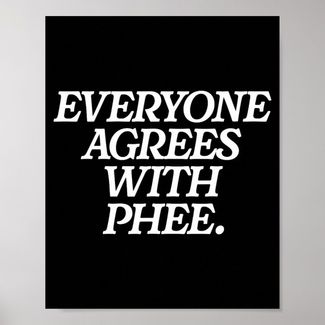Poster Everyone Agrees With Phee Funny Saying Quote Gift  (Frente)