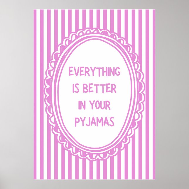 Poster Everything Is Better In Your Pyjamas (Frente)