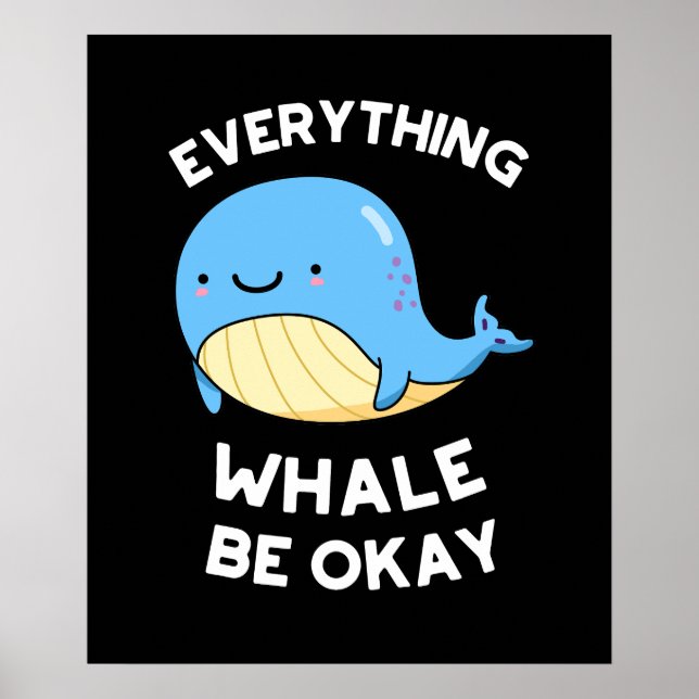 Poster Everything Whale Be Okay Funny Whale Pun Dark BG (Frente)