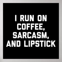 Poster Executar Coffee, Sarcasm & Lipstick Engraçado Cote