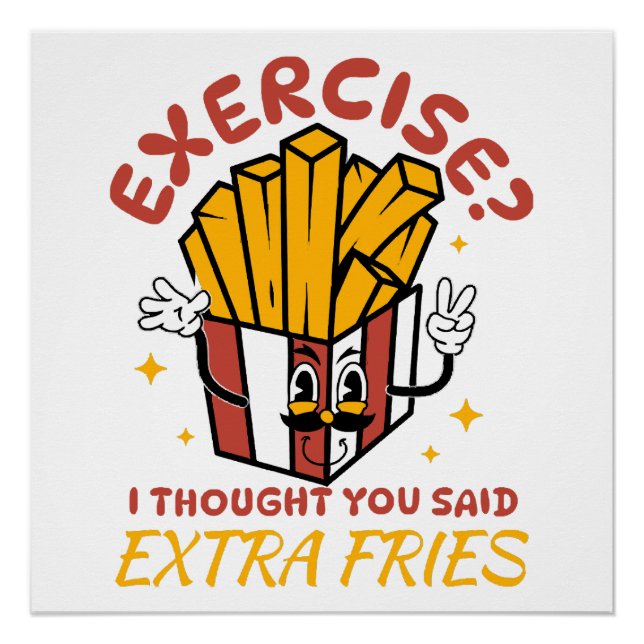 Pôster Exercício Eu Achei Que Você Disse Batatas Fritas E (Frente)