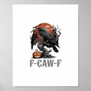 Poster F-Caw-F Corvo Engraçado Godico Pássaro Halloween T