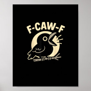 Poster F Caw F Crow Engraçado Humor Impróprio F-Caw-F Hom
