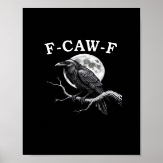 Poster F-Caw-F Crow Funny Crow F-Caw-F Gear Creative Styl