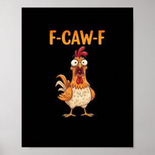 Poster F-Caw-F Galinha Engraçada Dizendo Frase de Galo Me
