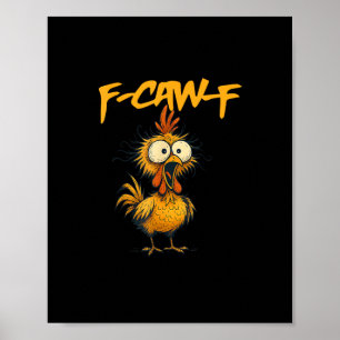 Poster F-Caw-F Humor Engraçado de Frango F-Caw-F Citação