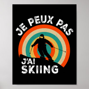 Poster Fã de Esqui Divertido Humor Je Peux Pas J'ai Ski