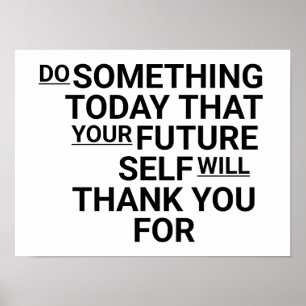 Poster Faça algo hoje que seu eu do futuro irá agradecer