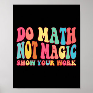 Poster Faça Cálculos Não Magia Mostre Seu Trabalho Engraç