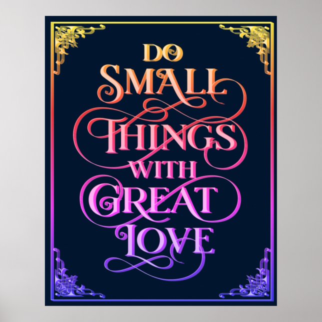 Poster Faça coisas pequenas com amor ao Excelente - cores (Frente)
