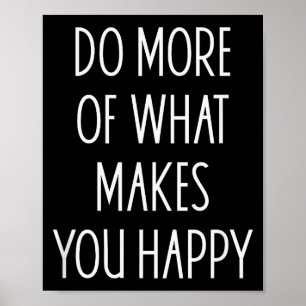 Poster Faça Mais Do Que Te Faz Feliz Frases Motivacionais