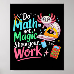 Poster Faça Matemática Não Magia Axolote Engraçado De Vol