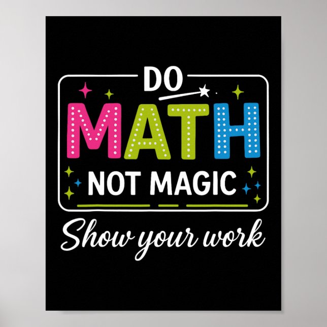 Poster Faça Matemática Não Magia Professor de Matemática  (Frente)