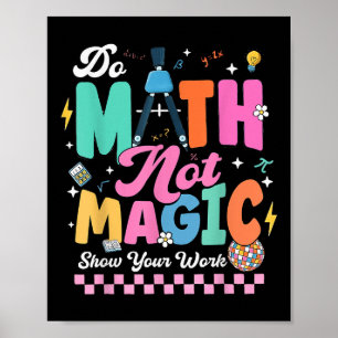 Poster Faça Matemática Não Magia Professores de Matemátic