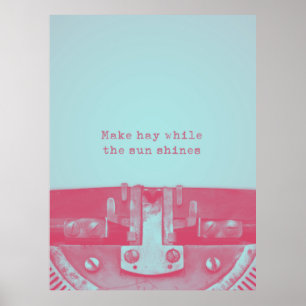 Poster 'Faça o feno enquanto o sol brilha' Citação