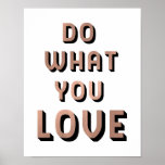 Poster Faça o que você ama | Tipografia Rosa Dourada Faux<br><div class="desc">Esta poster de tendências apresenta a citação "Faça o que você ama",  em ouro falso rosa e tipografia moderna preta. Um lembrete inspirador para todos seguirem sua paixão.</div>