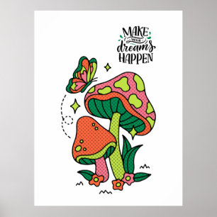 Poster Faça os sonhos acontecerem Cogumelos Coloridos B