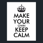 Pôster Faça sua própria calma - preto<br><div class="desc">Olá e bem-vindos, crie e personalize seu próprio design "mantenha a calma" para este é único! Substitua as palavras "faça seu próprio bem calmo" pela palavra de sua escolha e escolha a cor que você quer! Você pode imaginar e fazer tudo! ex: "mantenha calma e carregar" "mantenha calma e dança"...</div>